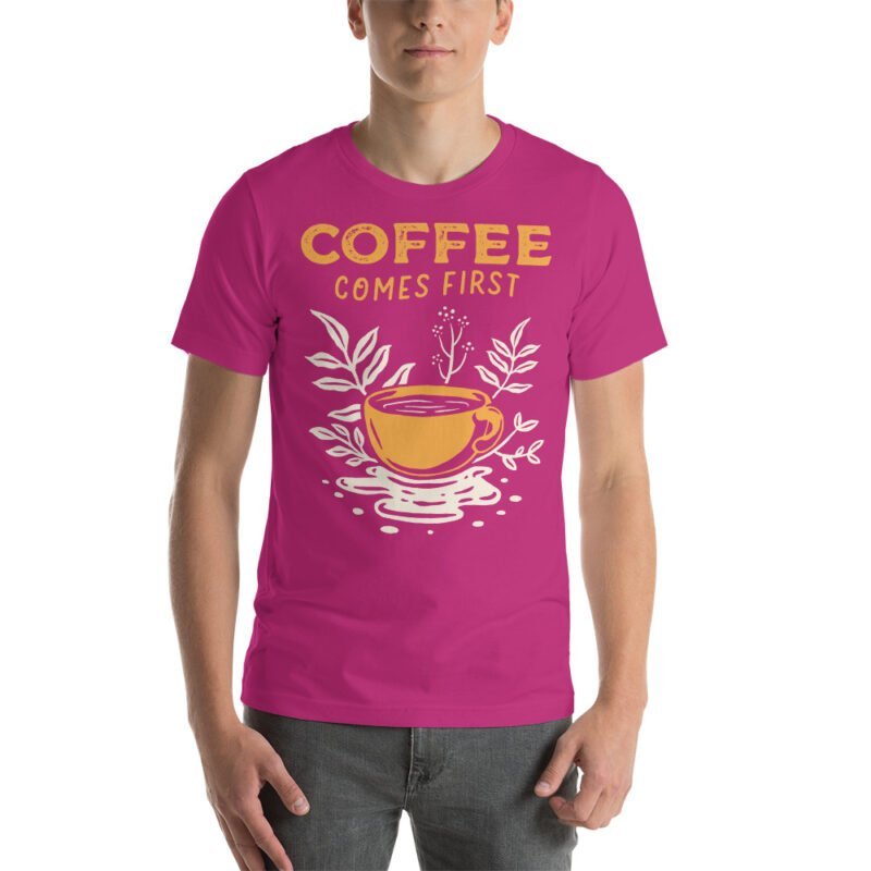 Coffee Comes First T-Shirt - Image 26
