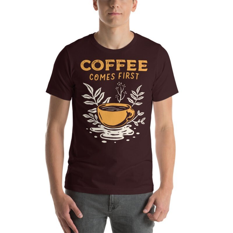 Coffee Comes First T-Shirt - Image 23