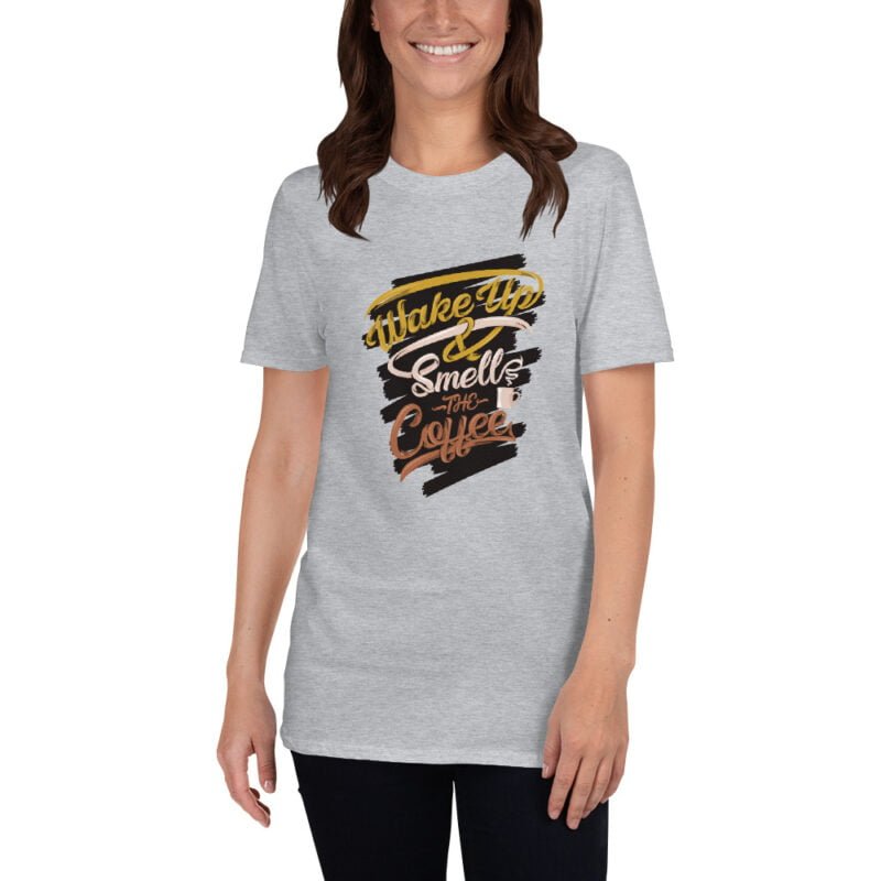 Wake Up Smell The Coffee - Unisex T-Shirt - Image 3