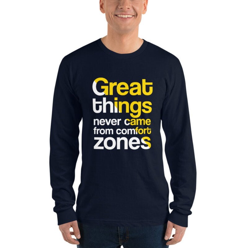 Great Things Never Came From Comfort Zones - Long sleeve T-Shirt - Image 3