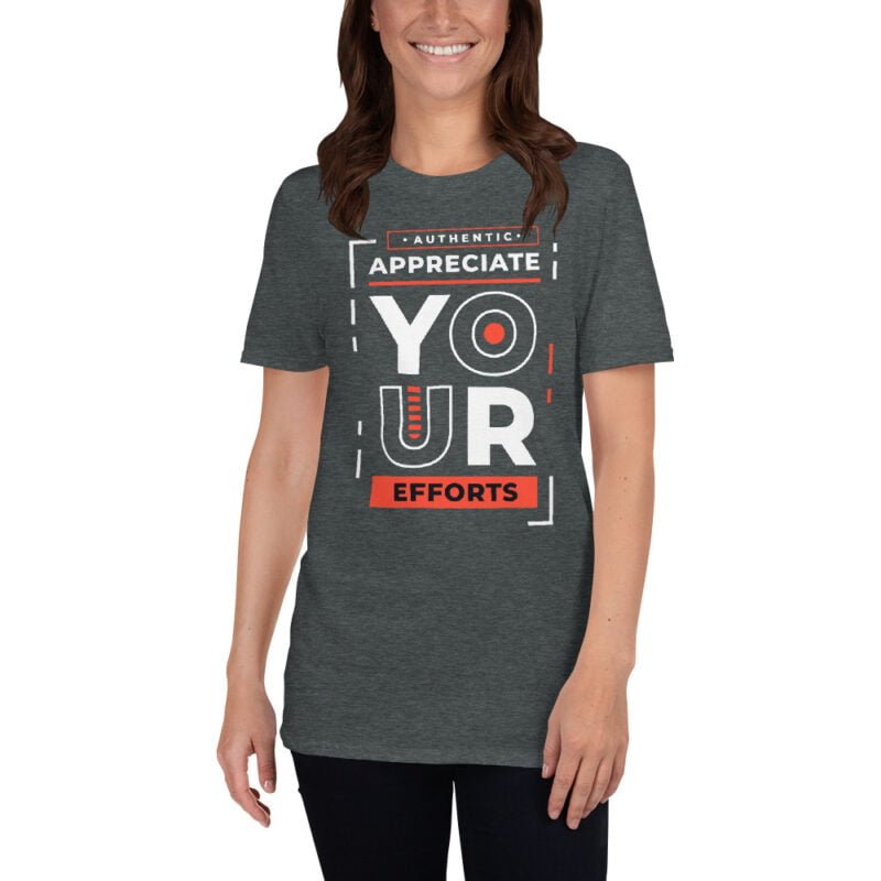 Appreciate Your Efforts - Unisex T-Shirt - Image 6