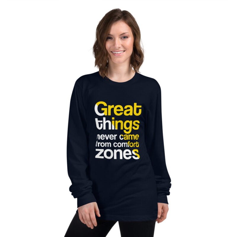 Great Things Never Came From Comfort Zones - Long sleeve T-Shirt - Image 2