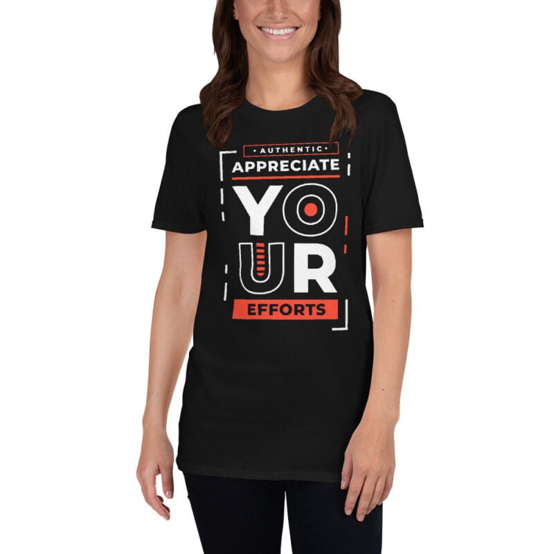 Appreciate Your Efforts - Unisex T-Shirt