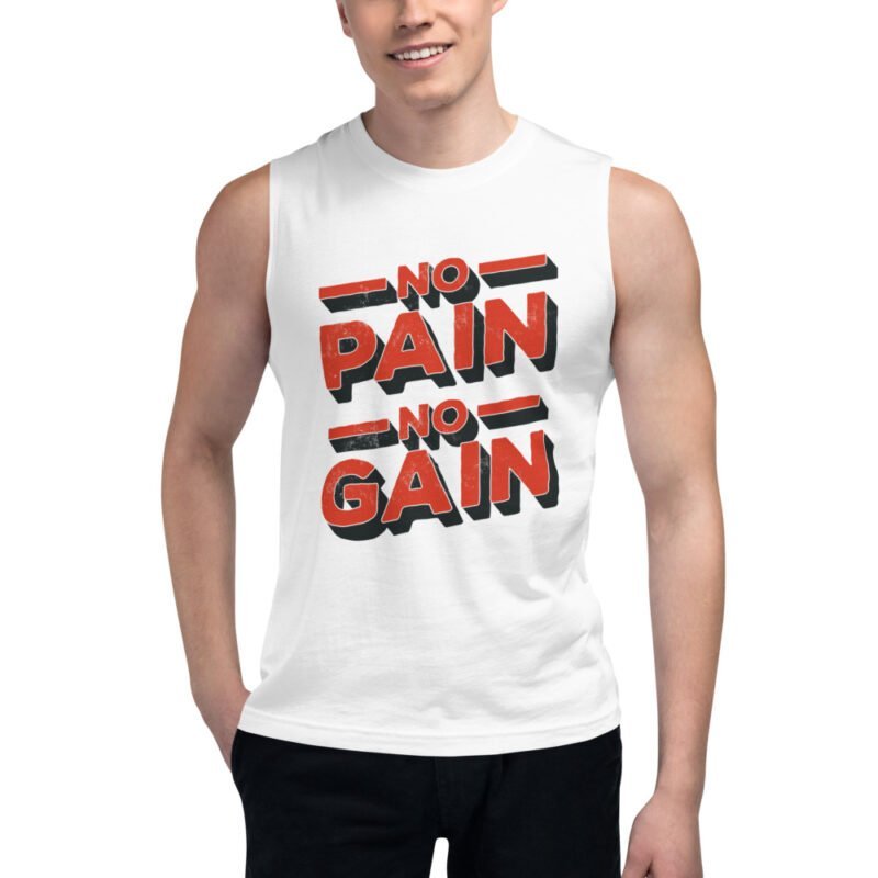 No Pain No Gain - Muscle Shirt